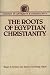 Books : The Roots of Egyptian Christianity (Studies in Antiquity and Christianity)