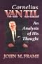 Cornelius Van Til: An Analysis of His Thought