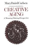 Creative Aging: A Meaning-Making Perspective