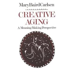 Creative Aging: A Meaning-Making Perspective
