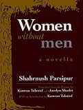 Women Without Men: A Novel of Modern Iran