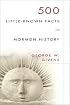 500 Little-Known Facts in Mormon History