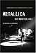 Metallica: This Monster Lives : The Inside Story of Some Kind of Monster