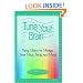 Tune Your Brain: Using Music to Manage Your Mind, Body, and Mood