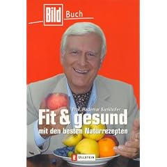 Fit und gesund mit den besten Naturrezepten: Von Prof. Hademar Bankhofer
