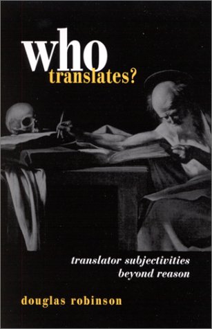 Who Translates: Translator Subjectivities Beyond Reason