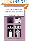 Exploring Music as Worship and Theology: An Interdisciplinary Method for Studying Liturgical Practice (American Essays in Liturgy series)