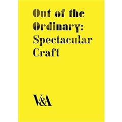Out of the Ordinary: Spectacular Craft