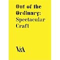 Out of the Ordinary: Spectacular Craft