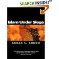 Islam Under Siege: Living Dangerously in a Post- Honor World (Themes for the 21st Century Series) by  Akbar S. Ahmed