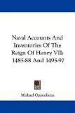 Naval Accounts And Inventories Of The Reign Of Henry VII: 1485-88 And 1495-97