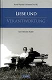 Johannes Paul II.: Liebe und Verantwortung - Johannes Paul II.