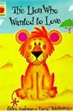 The Lion Who Wanted to Love (Orchard Picturebooks)