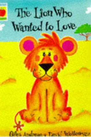 Image of: The Lion Who Wanted to Love (Orchard picturebooks)