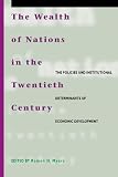 The Wealth of Nations in the Twentieth Century: The Policies and Institutional Determinants of Economic Development