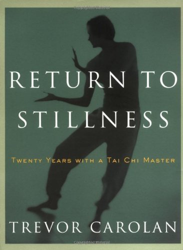 Return to Stillness: Twenty Years with a Tai Chi Master
