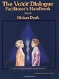 The Voice Dialogue Facilitator's Handbook, Part I: A Step By Step Guide To Working With The Aware Ego