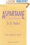Aspartame (NutraSweet): Is it Safe?