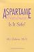 Aspartame (NutraSweet): Is it Safe? (Nutrasweet : Is It Safe?)