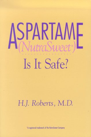 Aspartame (NutraSweet): Is it Safe? (Nutrasweet : Is It Safe?)