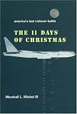 The Eleven Days of Christmas: Americas Last Vietnam Battle