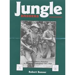 Jungle Bashers: A British Infantry Battalion in the Malayan Emergency, 1951-1954