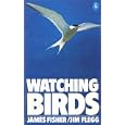 Watching Birds by James Fisher and Jim Flegg