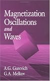  Magnetization Oscillations and Waves:  A. G. Gurevich, Ph.D.