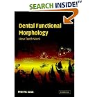 Dental Functional Morphology: How Teeth Work (Cambridge Studies in Biological and... by Peter W. Lucas