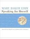 Mary Baker Eddy, Speaking for Herself