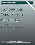 Tide Tables: Europe and the West Coast of Africa, Including Mediterranean (Tide Tables: Europe & West Coast of Africa, Including the Mediterranean Sea)