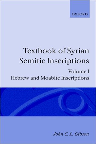 Textbook of Syrian Semitic Inscriptions: Volume 1: Hebrew and Moabite Inscriptions (Textbook of Syrian Semitic Inscriptions Vol. 1) Image Textbook of Syrian Semitic Inscriptions: Volume 1: Hebrew and Moabite Inscriptions (Textbook of Syrian Semitic Inscriptions Vol. 1)