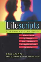 Lifescripts for Family and Friends: What to Say in 101 of Life's Most Troubling and Uncomfortable Situations