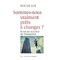 Sommes-nous vraiment pr�ts � changer ? : Le social au coeur de l'�conomie