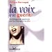 La Voix qui gu�rit : Techniques de gu�rison par les th�rapies vocales