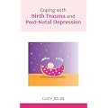 Coping with Birth Trauma and Postnatal Depression
