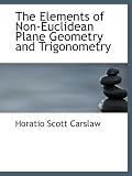 The Elements of Non-Euclidean Plane Geometry and Trigonometry