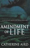 Amendment of Life (A Detective Inspector Sloan Mystery)