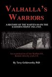 Valhallas Warriors: A History of the Waffen-SS on the Eastern Front 1941-1945
