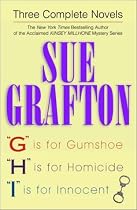 Three Complete Novels: "G" Is for Gumshoe, "H" Is for Homicide, and "I" Is for Innocent