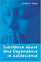 Substance Abuse and Dependence in Adolescence: Epidemiology, Risk Factors and Treatment