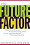 The Future Factor: The Five Forces Transforming Our Lives and Shaping Human Destiny