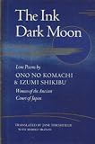 The Ink Dark Moon: Love Poems by Ono No Komachi and Izumi Shikibu Women of the Ancient Court of Japan