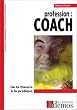 Profession coach : De la th�orie � la pratique
