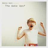 Wanna Meet the Wake Ups?