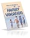How to Budget For Your Next Family Vacation