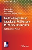 Guide to diagnosis and appraisal of AAR damage to concrete in structures. Part 1, Diagnosis (AAR 6.1)