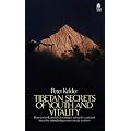 Tibetan Secrets of Youth and Vitality: How to Look and Feel Younger Using Five Ancient Rites for Stimulating your Energy Centres