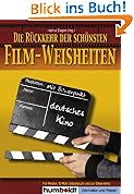 Die R�ckkehr der sch�nsten Film-Weisheiten: Mehr als450 neue kluge, wahre und lustige Kino-Zitate, f�r Reden, E-Mails, G�stebuch und zur Erkenntnis