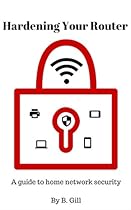 Hardening your Router: A guide to home network security Hardening your Router: A guide to home network security
